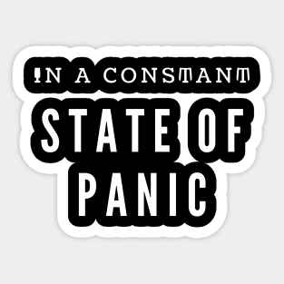 IN A CONSTANT STATE OF PANIC Sticker